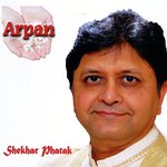 Arpan - Shekhar Phatak Song Download